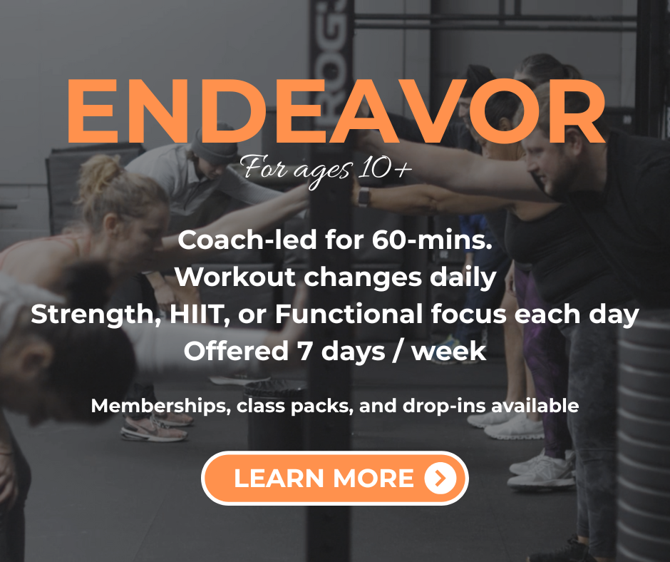 Endeavor program For ages 10+ Coach led for 60 minutes Workout changes daily Strength, high intensity interval training, or functional bodybuilding focus each day Offered 7 days per week Pricing: Memberships as low as $8 per class Class pack of 5 sessions for $95 Drop in for $25